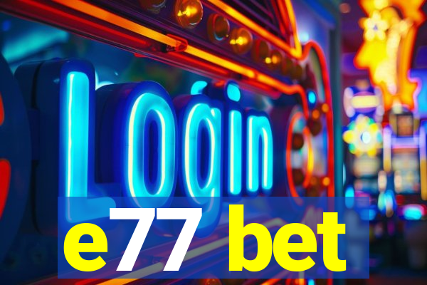 e77 bet